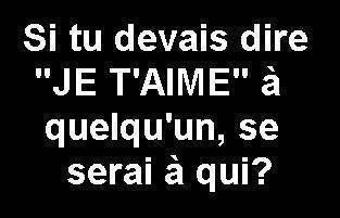 j'peu savoir ? j'suis curieuse dsl.
